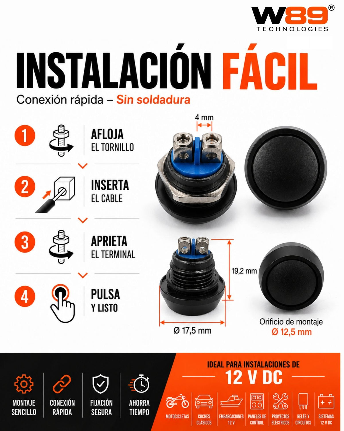 Instalación fácil del pulsador W89: afloja el tornillo, inserta el cable, aprieta el terminal y pulsa; medidas 17,5 mm de diámetro, 19,2 mm de alto, orificio de montaje de 12,5 mm